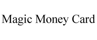 MAGIC MONEY CARD