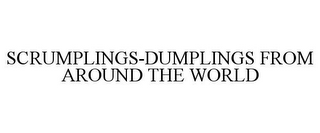 SCRUMPLINGS-DUMPLINGS FROM AROUND THE WORLD