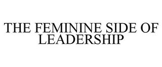 THE FEMININE SIDE OF LEADERSHIP