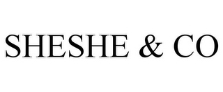 SHESHE & CO