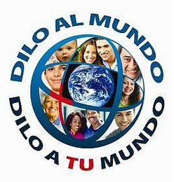 DILO AL MUNDO DILO A TU MUNDO