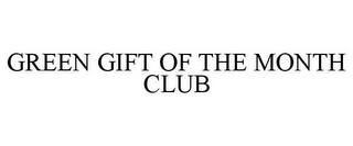 GREEN GIFT OF THE MONTH CLUB