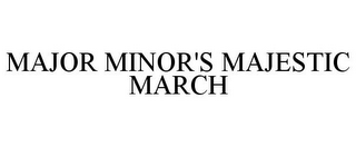 MAJOR MINOR'S MAJESTIC MARCH