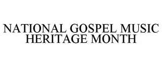 NATIONAL GOSPEL MUSIC HERITAGE MONTH