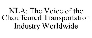 NLA: THE VOICE OF THE CHAUFFEURED TRANSPORTATION INDUSTRY WORLDWIDE