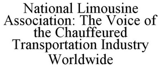 NATIONAL LIMOUSINE ASSOCIATION: THE VOICE OF THE CHAUFFEURED TRANSPORTATION INDUSTRY WORLDWIDE