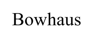 BOWHAUS