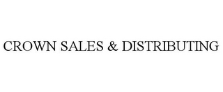 CROWN SALES & DISTRIBUTING