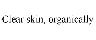 CLEAR SKIN, ORGANICALLY