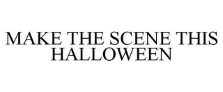 MAKE THE SCENE THIS HALLOWEEN