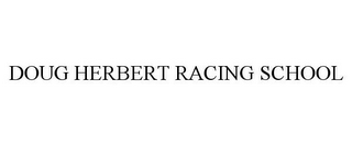 DOUG HERBERT RACING SCHOOL