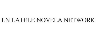 LN LATELE NOVELA NETWORK