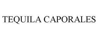 TEQUILA CAPORALES