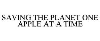 SAVING THE PLANET ONE APPLE AT A TIME
