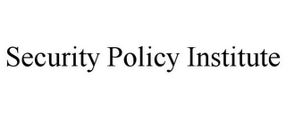 SECURITY POLICY INSTITUTE