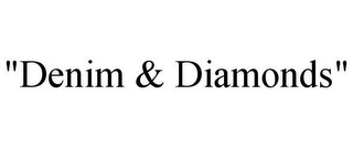 "DENIM & DIAMONDS"