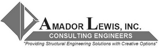 ALI AMADOR LEWIS, INC. CONSULTING ENGINEERS "PROVIDING STRUCTURAL ENGINEERING SOLUTIONS WITH CREATIVE OPTIONS"