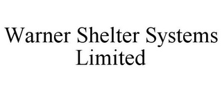 WARNER SHELTER SYSTEMS LIMITED