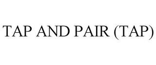 TAP AND PAIR (TAP)