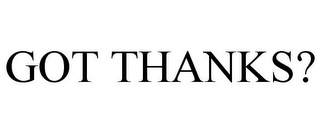 GOT THANKS?