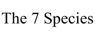 THE 7 SPECIES
