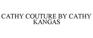 CATHY COUTURE BY CATHY KANGAS