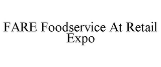 FARE FOODSERVICE AT RETAIL EXPO