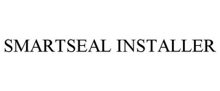 SMARTSEAL INSTALLER