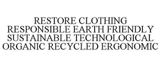 RESTORE CLOTHING RESPONSIBLE EARTH FRIENDLY SUSTAINABLE TECHNOLOGICAL ORGANIC RECYCLED ERGONOMIC