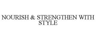 NOURISH & STRENGTHEN WITH STYLE