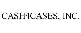 CASH4CASES, INC.