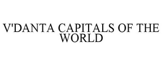 V'DANTA CAPITALS OF THE WORLD