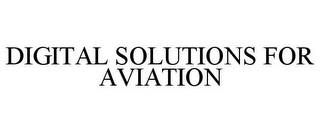 DIGITAL SOLUTIONS FOR AVIATION