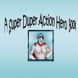 A SUPER DUPER ACTION HERO BOOK