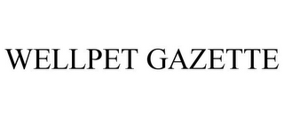 WELLPET GAZETTE