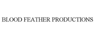 BLOOD FEATHER PRODUCTIONS