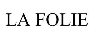 LA FOLIE
