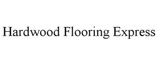 HARDWOOD FLOORING EXPRESS