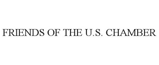 FRIENDS OF THE U.S. CHAMBER