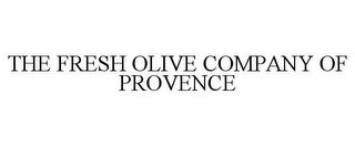 THE FRESH OLIVE COMPANY OF PROVENCE