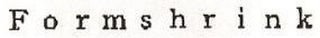 FORMSHRINK