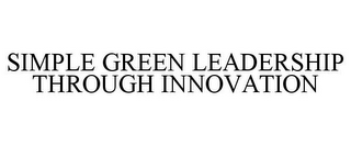 SIMPLE GREEN LEADERSHIP THROUGH INNOVATION