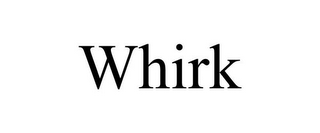 WHIRK