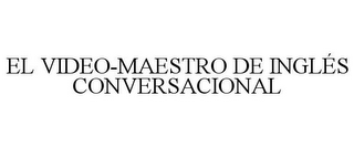 EL VIDEO-MAESTRO DE INGLÉS CONVERSACIONAL