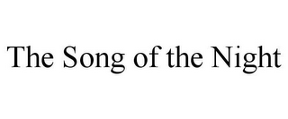 THE SONG OF THE NIGHT