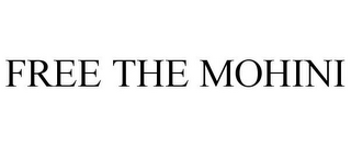 FREE THE MOHINI