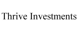 THRIVE INVESTMENTS