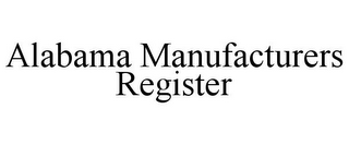 ALABAMA MANUFACTURERS REGISTER