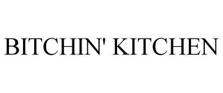 BITCHIN' KITCHEN