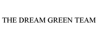 THE DREAM GREEN TEAM